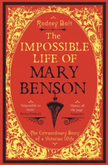 The Impossible Life of Mary Benson : The Extraordinary Story of a Victorian Wife, Paperback Book The Impossible Life of Mary Benson : The Extraordinary Story of a Victorian Wife, Paperback Book