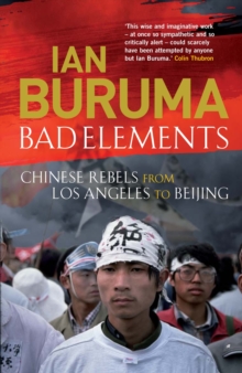 Bad Elements : Chinese Rebels from Los Angeles to Beijing, Paperback Book Bad Elements : Chinese Rebels from Los Angeles to Beijing, Paperback Book
