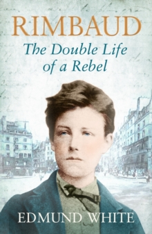 Rimbaud : The Double Life of a Rebel, Paperback Book Rimbaud : The Double Life of a Rebel, Paperback Book