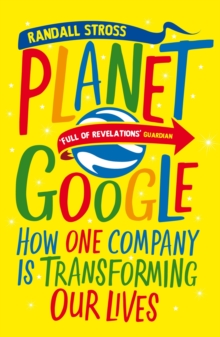 Planet Google : How One Company Is Transforming Our Lives, Paperback Book Planet Google : How One Company Is Transforming Our Lives, Paperback Book