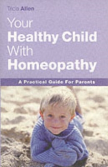 The Healthy Child Through Homeopathy, Paperback Book The Healthy Child Through Homeopathy, Paperback Book