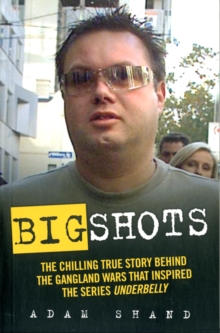 Big Shots : The Chilling True Story Behind the Gangland Wars That Inspired the Series Underbelly, Paperback Book Big Shots : The Chilling True Story Behind the Gangland Wars That Inspired the Series Underbelly, Paperback Book