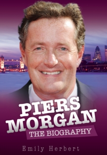 Piers Morgan - the Biography, Hardback Book Piers Morgan - the Biography, Hardback Book