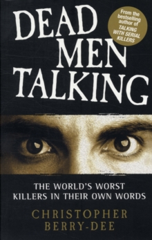 Dead Men Talking : The World's Worst Killers in Their Own Words, Paperback Book Dead Men Talking : The World's Worst Killers in Their Own Words, Paperback Book