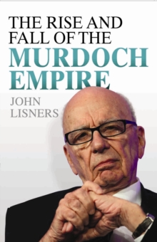 The Rise and Fall of the Murdoch Empire, Hardback The Rise and Fall of the Murdoch Empire, Hardback
