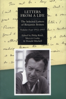 Letters from a Life : The Selected Letters of Benjamin Britten, 1913-1976 1952-1957 v. 4, Hardback Book Letters from a Life : The Selected Letters of Benjamin Britten, 1913-1976 1952-1957 v. 4, Hardback Book