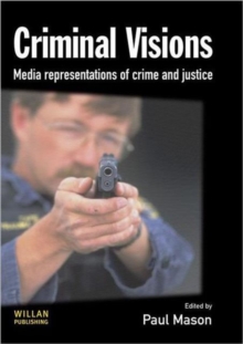Criminal Visions : Media Representations of Crime and Justice, Paperback Criminal Visions : Media Representations of Crime and Justice, Paperback
