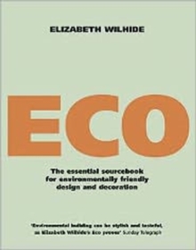 Eco : An Essential Sourcebook for Environmentally Friendly Design and Decoration, Paperback Book Eco : An Essential Sourcebook for Environmentally Friendly Design and Decoration, Paperback Book