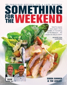 Something for the Weekend : 60 Fabulous Recipes for a Lazy Brunch, Paperback Something for the Weekend : 60 Fabulous Recipes for a Lazy Brunch, Paperback