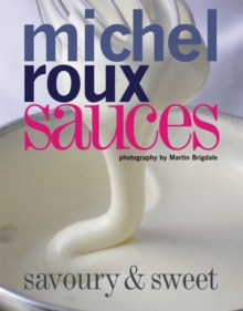 Sauces : Savoury and Sweet, Hardback Sauces : Savoury and Sweet, Hardback