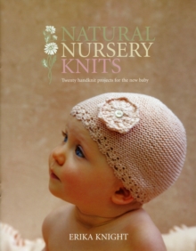 Natural Nursery Knits : Twenty Handknit Projects for the New Baby, Paperback Book Natural Nursery Knits : Twenty Handknit Projects for the New Baby, Paperback Book