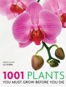 1001 Plants : You Must Grow Before You Die, Paperback 1001 Plants : You Must Grow Before You Die, Paperback