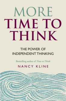 More Time to Think : The Power of Independent Thinking, Paperback Book More Time to Think : The Power of Independent Thinking, Paperback Book