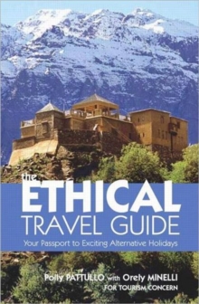 The Ethical Travel Guide : Your Passport to Exciting Alternative Holidays, Paperback The Ethical Travel Guide : Your Passport to Exciting Alternative Holidays, Paperback