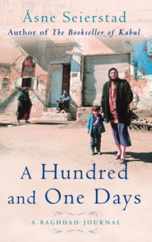 A Hundred and One Days : A Baghdad Journal, Paperback Book A Hundred and One Days : A Baghdad Journal, Paperback Book