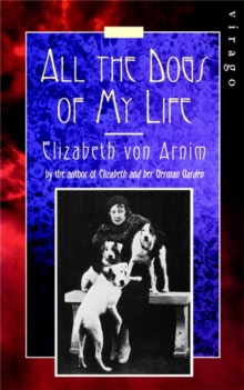 All the Dogs of My Life : A Virago Modern Classic, Paperback Book All the Dogs of My Life : A Virago Modern Classic, Paperback Book