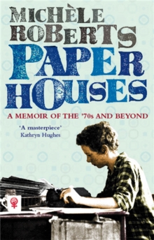 Paper Houses : A Memoir of the 70s and Beyond, Paperback Paper Houses : A Memoir of the 70s and Beyond, Paperback