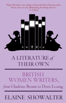 A Literature of Their Own : British Women Novelists from Bronte to Lessing, Paperback Book A Literature of Their Own : British Women Novelists from Bronte to Lessing, Paperback Book