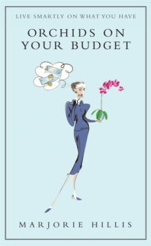 Orchids on Your Budget : Or Live Smartly on What You Have, Hardback Orchids on Your Budget : Or Live Smartly on What You Have, Hardback