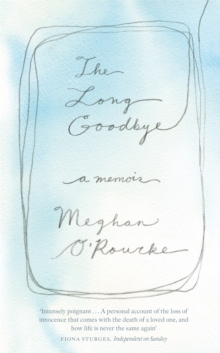 The Long Goodbye : A Memoir, Paperback The Long Goodbye : A Memoir, Paperback