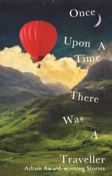 Once Upon a Time There Was a Traveller : Asham award-winning stories, Paperback Book Once Upon a Time There Was a Traveller : Asham award-winning stories, Paperback Book