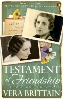 Testament of Friendship : The Story of Winifred Holtby, Paperback Testament of Friendship : The Story of Winifred Holtby, Paperback