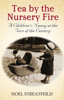 Tea By The Nursery Fire : A Children's Nanny at the Turn of the Century, Paperback Book Tea By The Nursery Fire : A Children's Nanny at the Turn of the Century, Paperback Book