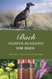 Bach Flower Remedies for Dogs, Paperback Book Bach Flower Remedies for Dogs, Paperback Book