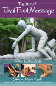 The Art of Thai Foot Massage : A Step-by-step Guide, Paperback Book The Art of Thai Foot Massage : A Step-by-step Guide, Paperback Book