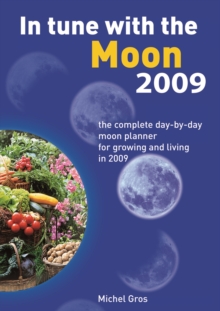 In Tune with the Moon : The Complete Day-by-day Moon Planner for 2009, Paperback In Tune with the Moon : The Complete Day-by-day Moon Planner for 2009, Paperback