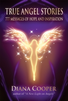 True Angel Stories : 777 Messages of Hope and Inspiration, Paperback Book True Angel Stories : 777 Messages of Hope and Inspiration, Paperback Book