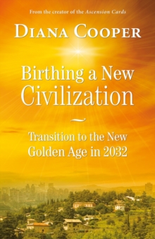 Birthing a New Civilization : Transition to the Golden Age in 2032, Paperback Book Birthing a New Civilization : Transition to the Golden Age in 2032, Paperback Book