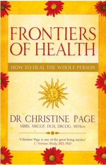 Frontiers Of Health : How to Heal the Whole Person, Paperback Book Frontiers Of Health : How to Heal the Whole Person, Paperback Book
