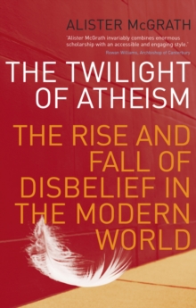 The Twilight Of Atheism : The Rise and Fall of Disbelief in the Modern World, Paperback Book The Twilight Of Atheism : The Rise and Fall of Disbelief in the Modern World, Paperback Book