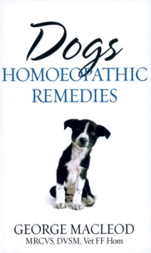 Dogs : Homoeopathic Remedies, Paperback Dogs : Homoeopathic Remedies, Paperback
