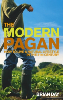 The Modern Pagan : How to Live a Natural Lifestyle in the 21st Century, Paperback Book The Modern Pagan : How to Live a Natural Lifestyle in the 21st Century, Paperback Book