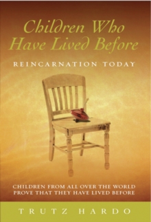 Children Who Have Lived Before : Reincarnation Today, Paperback Children Who Have Lived Before : Reincarnation Today, Paperback