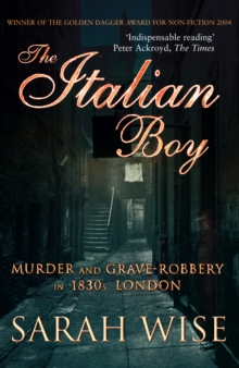 The Italian Boy : Murder and Grave-Robbery in 1830s London, Paperback Book The Italian Boy : Murder and Grave-Robbery in 1830s London, Paperback Book