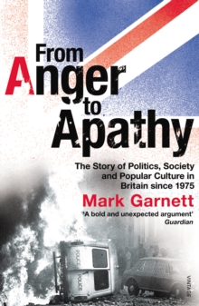 From Anger To ApathyThe Story of Politics, Society and Popular Culture in, Paperback Book From Anger To ApathyThe Story of Politics, Society and Popular Culture in, Paperback Book