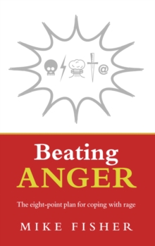 Beating Anger : The Eight-point Plan for Coping with Rage, Paperback Book Beating Anger : The Eight-point Plan for Coping with Rage, Paperback Book