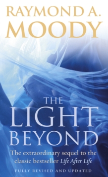 The Light BeyondThe extraordinary sequel to the classic Life After Life, Paperback Book The Light BeyondThe extraordinary sequel to the classic Life After Life, Paperback Book