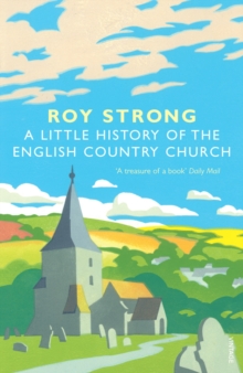 A Little History Of The English Country Church, Paperback Book A Little History Of The English Country Church, Paperback Book