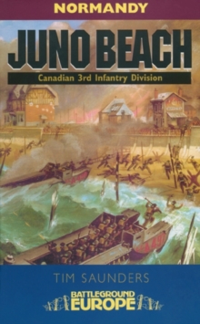 Juno - Battleground Europe : 3rd Canadian Division, 79th British Armoured Division and 48, Paperback Book Juno - Battleground Europe : 3rd Canadian Division, 79th British Armoured Division and 48, Paperback Book