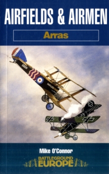 Airfields & Airmen of Arras, Paperback Book Airfields & Airmen of Arras, Paperback Book