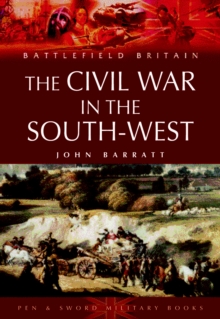 The Civil War in the South-West England 1642-1646, Paperback Book The Civil War in the South-West England 1642-1646, Paperback Book