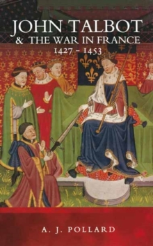 John Talbot and the War in France 1427-1453, Paperback Book John Talbot and the War in France 1427-1453, Paperback Book