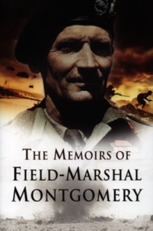 The Memoirs of Field Marshal Montgomery, Paperback The Memoirs of Field Marshal Montgomery, Paperback