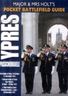 Holt's Pocket Battlefield Guide to Ypres and Passchendaele : 1st Ypres; 2nd Ypres (Gas Attack); 3rd Ypres (Passchendaele) 4th Ypres (The Lys), Paperback Holt's Pocket Battlefield Guide to Ypres and Passchendaele : 1st Ypres; 2nd Ypres (Gas Attack); 3rd Ypres (Passchendaele) 4th Ypres (The Lys), Paperback