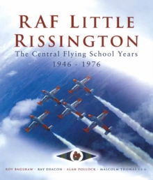 RAF Little Rissington : The Central Flying School, 1946 - 1976, Hardback RAF Little Rissington : The Central Flying School, 1946 - 1976, Hardback