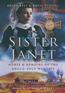 Sister Janet : Nurse and Heroine of the Anglo-Zulu War 1879, Hardback Book Sister Janet : Nurse and Heroine of the Anglo-Zulu War 1879, Hardback Book